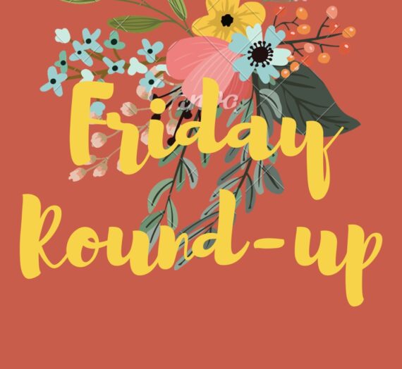 Friday Round Up